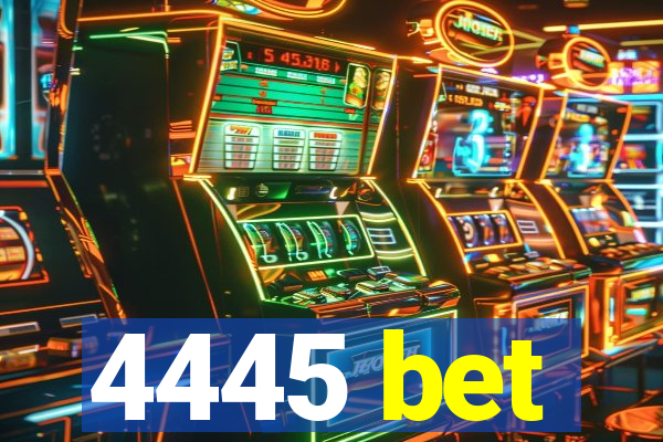 4445 bet